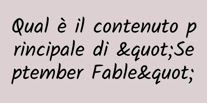 Qual è il contenuto principale di "September Fable"