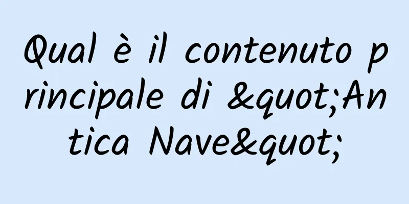 Qual è il contenuto principale di "Antica Nave"
