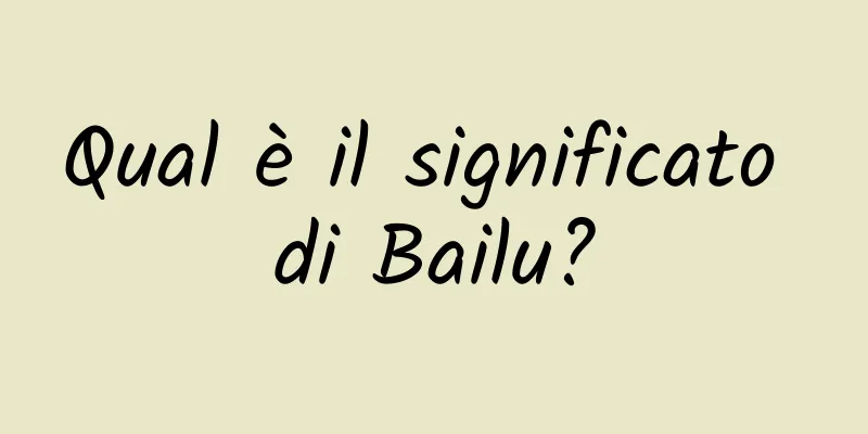 Qual è il significato di Bailu?