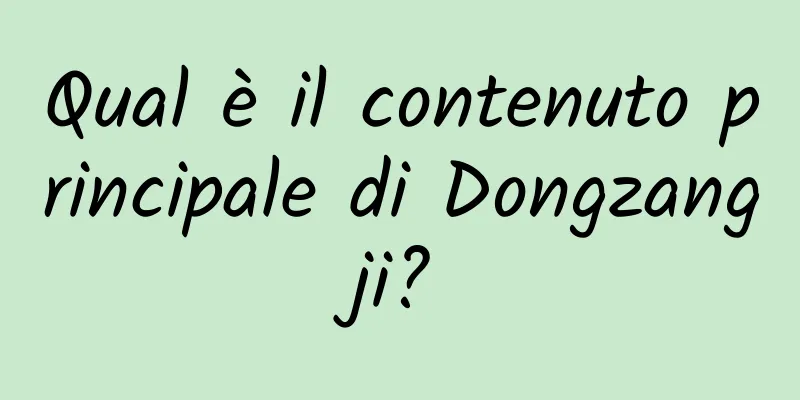 Qual è il contenuto principale di Dongzangji?