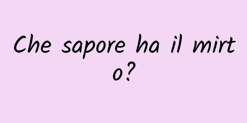 Che sapore ha il mirto?