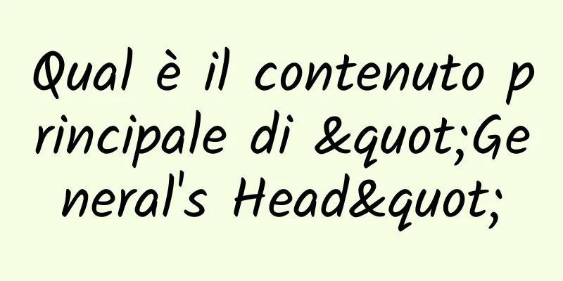 Qual è il contenuto principale di "General's Head"