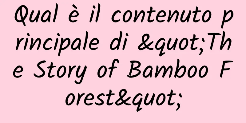 Qual è il contenuto principale di "The Story of Bamboo Forest"
