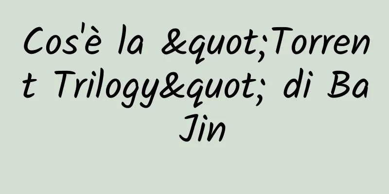 Cos'è la "Torrent Trilogy" di Ba Jin