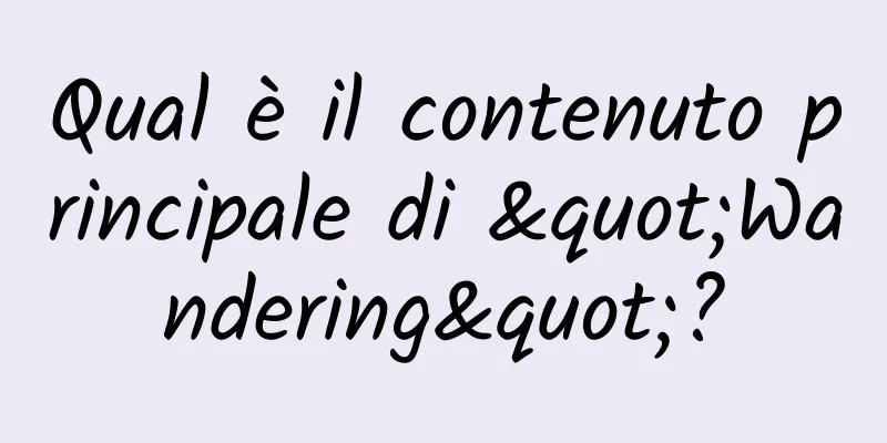 Qual è il contenuto principale di "Wandering"?