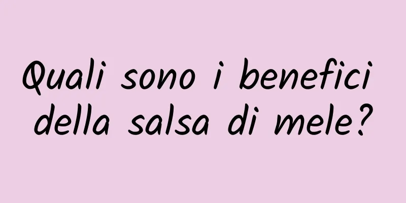 Quali sono i benefici della salsa di mele?