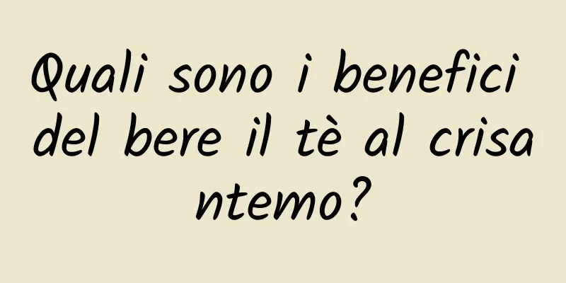 Quali sono i benefici del bere il tè al crisantemo?