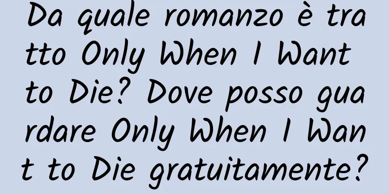 Da quale romanzo è tratto Only When I Want to Die? Dove posso guardare Only When I Want to Die gratuitamente?