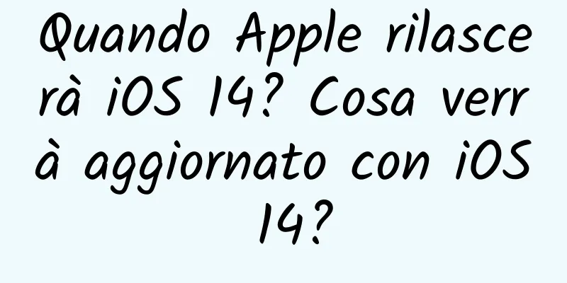 Quando Apple rilascerà iOS 14? Cosa verrà aggiornato con iOS 14?