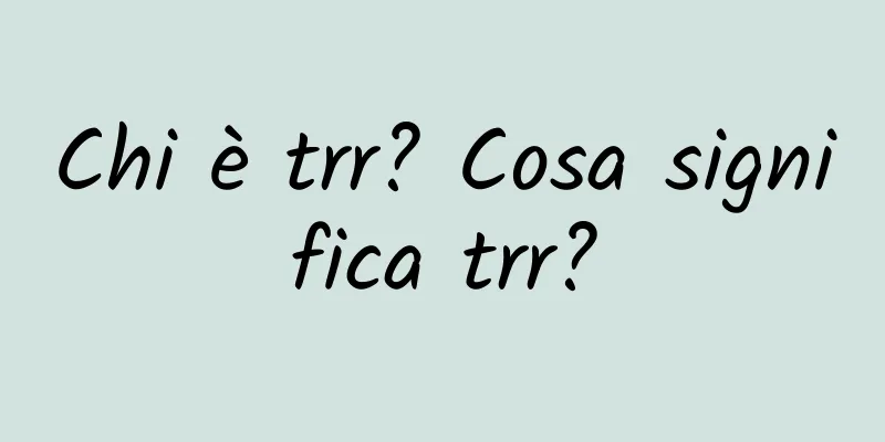 Chi è trr? Cosa significa trr?