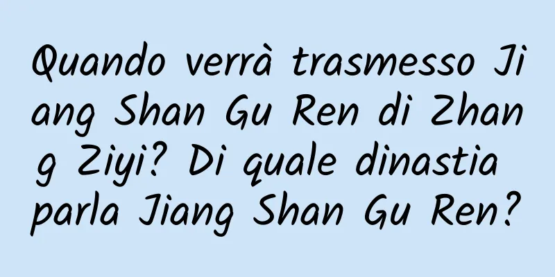 Quando verrà trasmesso Jiang Shan Gu Ren di Zhang Ziyi? Di quale dinastia parla Jiang Shan Gu Ren?