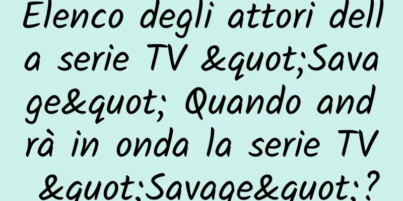 Elenco degli attori della serie TV "Savage" Quando andrà in onda la serie TV "Savage"?