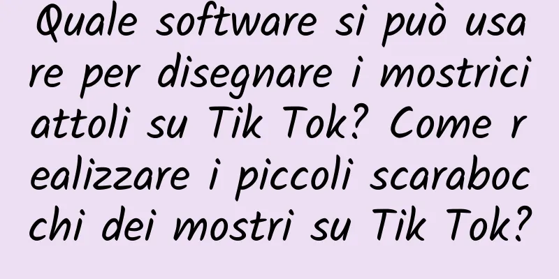 Quale software si può usare per disegnare i mostriciattoli su Tik Tok? Come realizzare i piccoli scarabocchi dei mostri su Tik Tok?