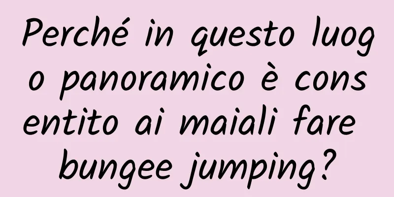 Perché in questo luogo panoramico è consentito ai maiali fare bungee jumping?