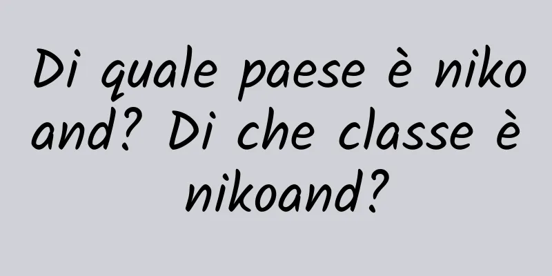 Di quale paese è nikoand? Di che classe è nikoand?