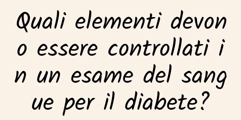 Quali elementi devono essere controllati in un esame del sangue per il diabete?