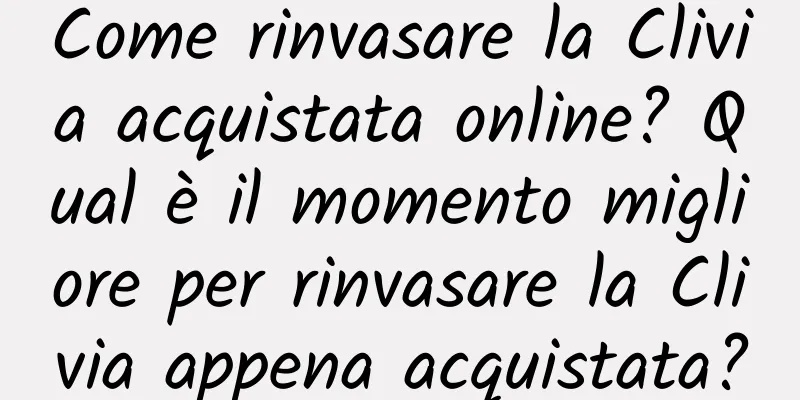 Come rinvasare la Clivia acquistata online? Qual è il momento migliore per rinvasare la Clivia appena acquistata?