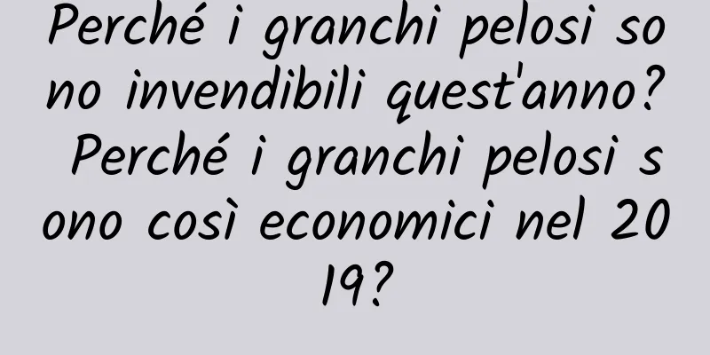 Perché i granchi pelosi sono invendibili quest'anno? Perché i granchi pelosi sono così economici nel 2019?