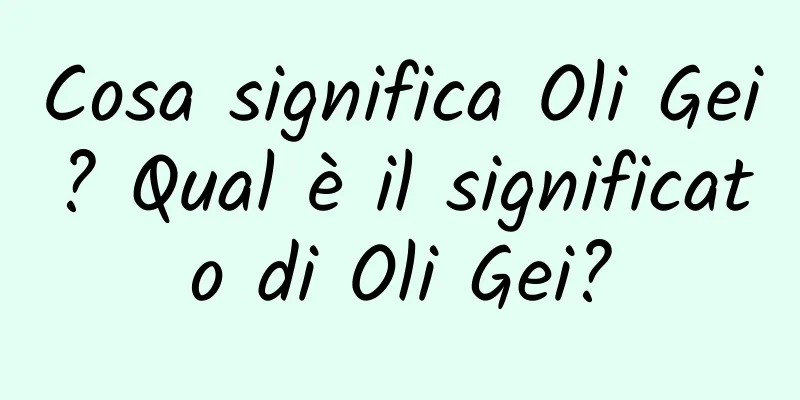 Cosa significa Oli Gei? Qual è il significato di Oli Gei?