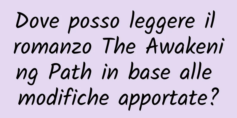 Dove posso leggere il romanzo The Awakening Path in base alle modifiche apportate?