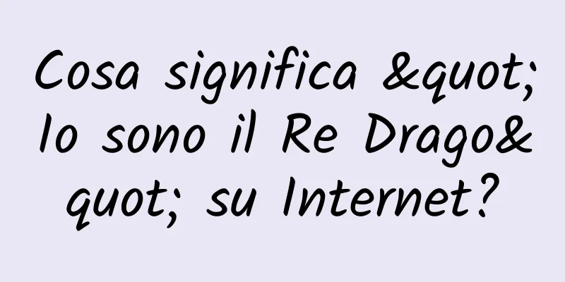 Cosa significa "Io sono il Re Drago" su Internet?