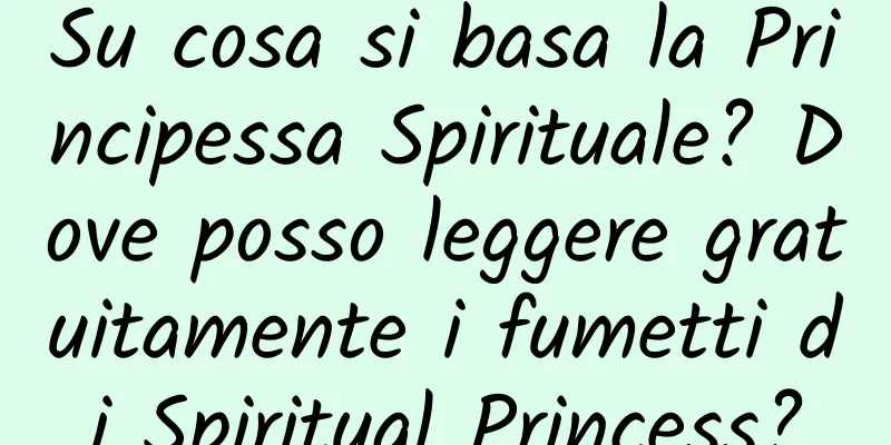 Su cosa si basa la Principessa Spirituale? Dove posso leggere gratuitamente i fumetti di Spiritual Princess?