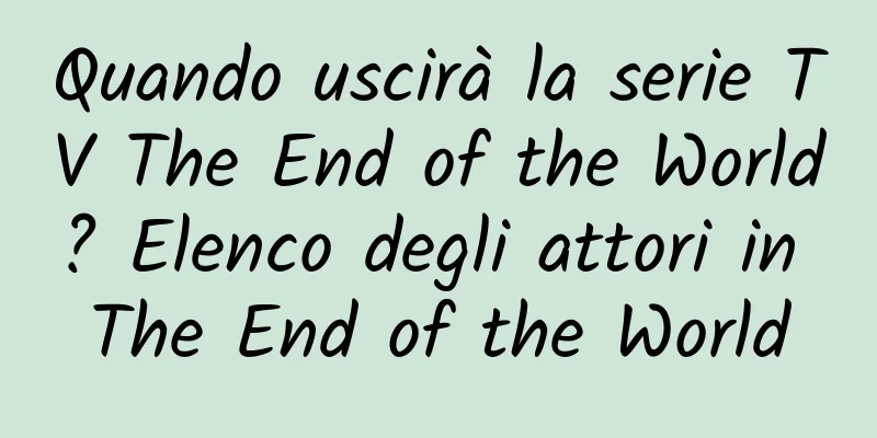 Quando uscirà la serie TV The End of the World? Elenco degli attori in The End of the World