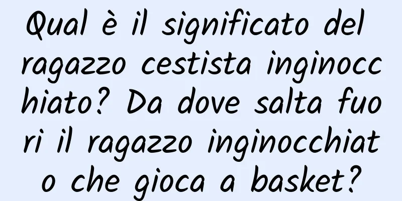 Qual è il significato del ragazzo cestista inginocchiato? Da dove salta fuori il ragazzo inginocchiato che gioca a basket?