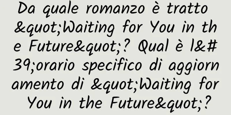 Da quale romanzo è tratto "Waiting for You in the Future"? Qual è l'orario specifico di aggiornamento di "Waiting for You in the Future"?