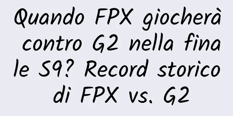 Quando FPX giocherà contro G2 nella finale S9? Record storico di FPX vs. G2