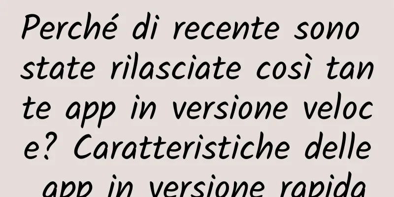 Perché di recente sono state rilasciate così tante app in versione veloce? Caratteristiche delle app in versione rapida