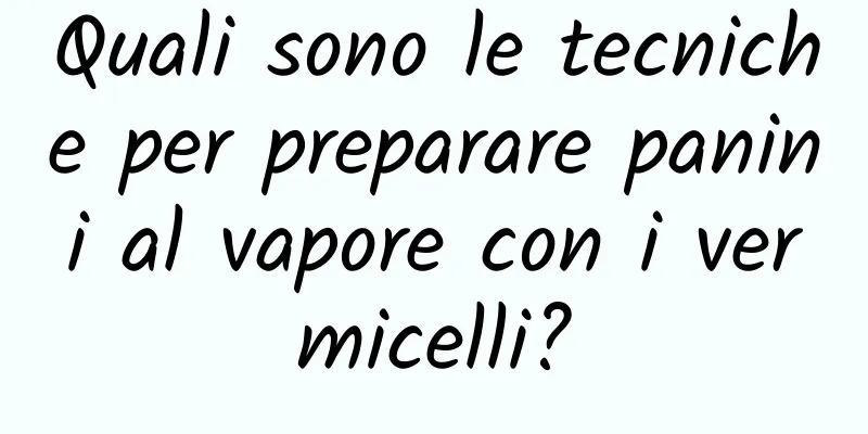 Quali sono le tecniche per preparare panini al vapore con i vermicelli?