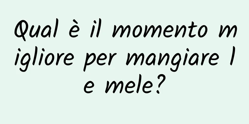 Qual è il momento migliore per mangiare le mele?