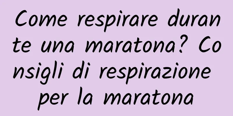 Come respirare durante una maratona? Consigli di respirazione per la maratona