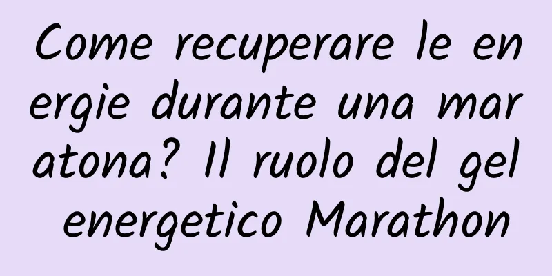 Come recuperare le energie durante una maratona? Il ruolo del gel energetico Marathon