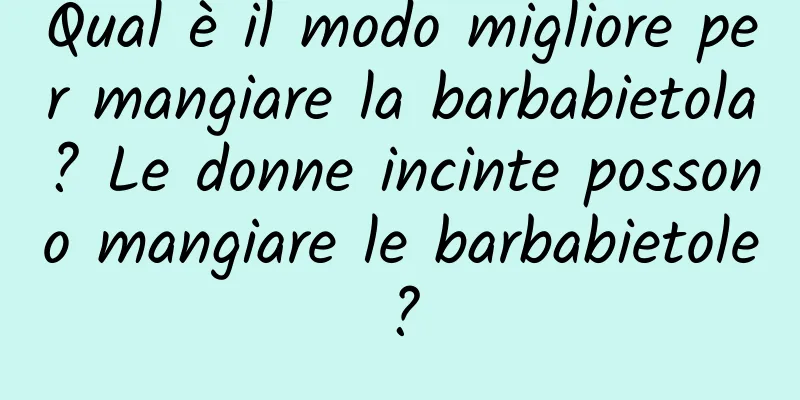 Qual è il modo migliore per mangiare la barbabietola? Le donne incinte possono mangiare le barbabietole?