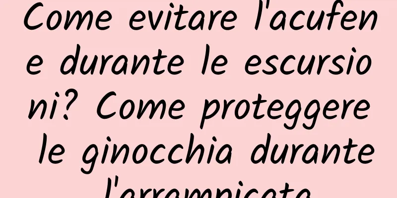 Come evitare l'acufene durante le escursioni? Come proteggere le ginocchia durante l'arrampicata