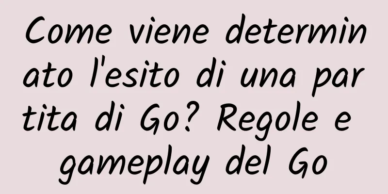Come viene determinato l'esito di una partita di Go? Regole e gameplay del Go