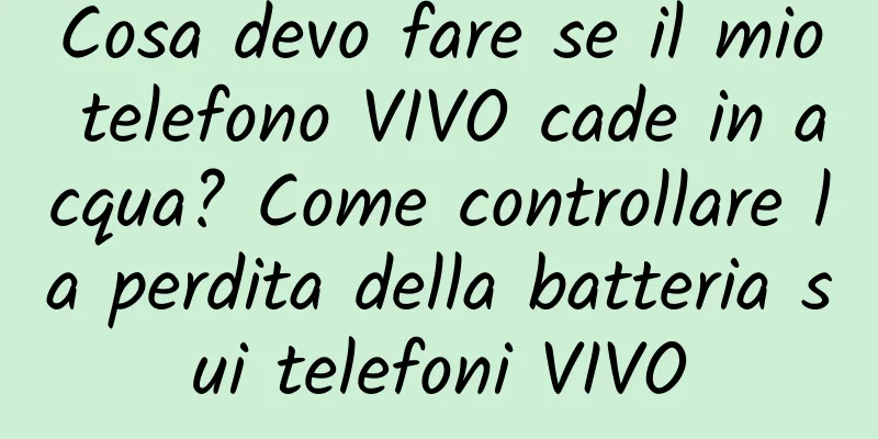 Cosa devo fare se il mio telefono VIVO cade in acqua? Come controllare la perdita della batteria sui telefoni VIVO