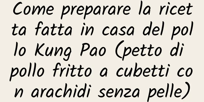 Come preparare la ricetta fatta in casa del pollo Kung Pao (petto di pollo fritto a cubetti con arachidi senza pelle)
