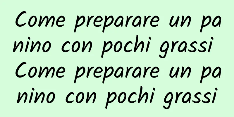 Come preparare un panino con pochi grassi Come preparare un panino con pochi grassi