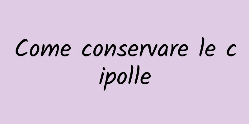 Come conservare le cipolle
