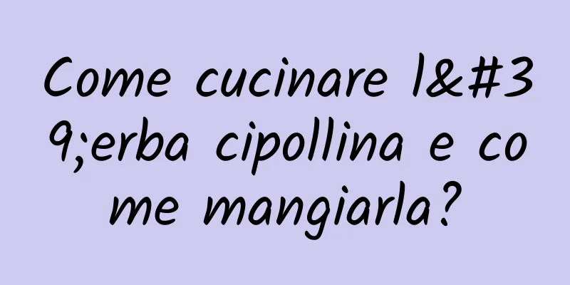 Come cucinare l'erba cipollina e come mangiarla?