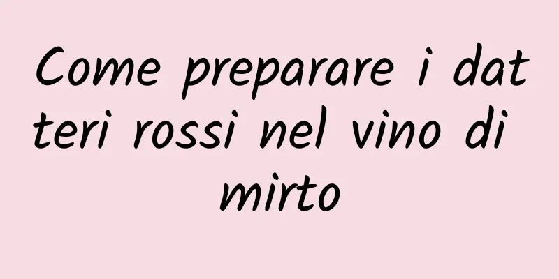 Come preparare i datteri rossi nel vino di mirto