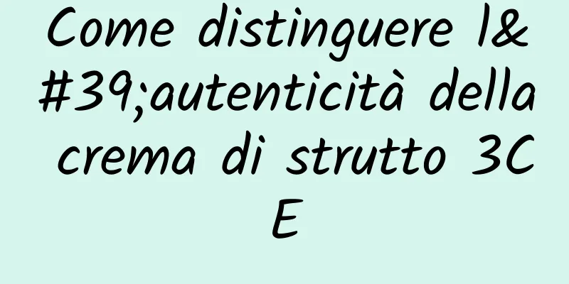 Come distinguere l'autenticità della crema di strutto 3CE