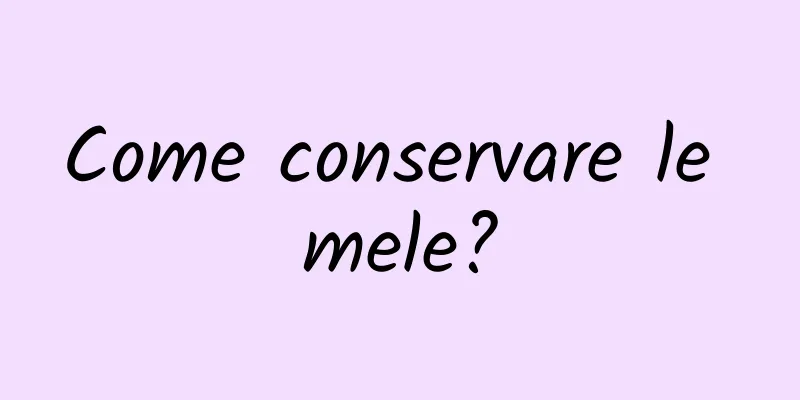 Come conservare le mele?