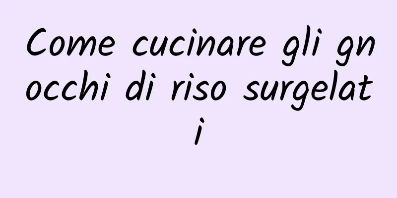 Come cucinare gli gnocchi di riso surgelati