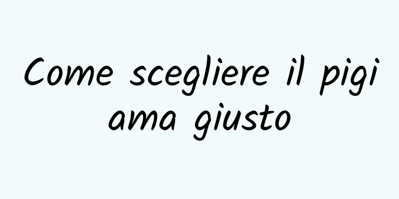 Come scegliere il pigiama giusto