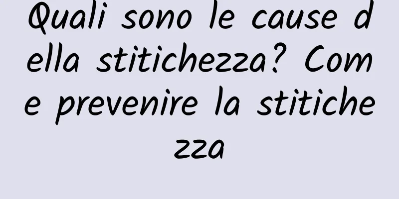 Quali sono le cause della stitichezza? Come prevenire la stitichezza