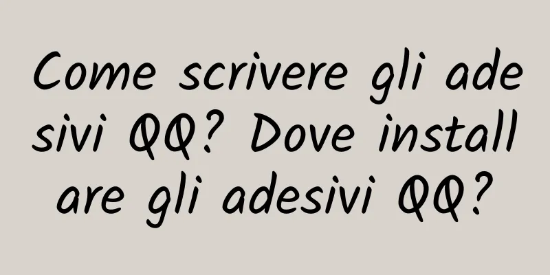Come scrivere gli adesivi QQ? Dove installare gli adesivi QQ?